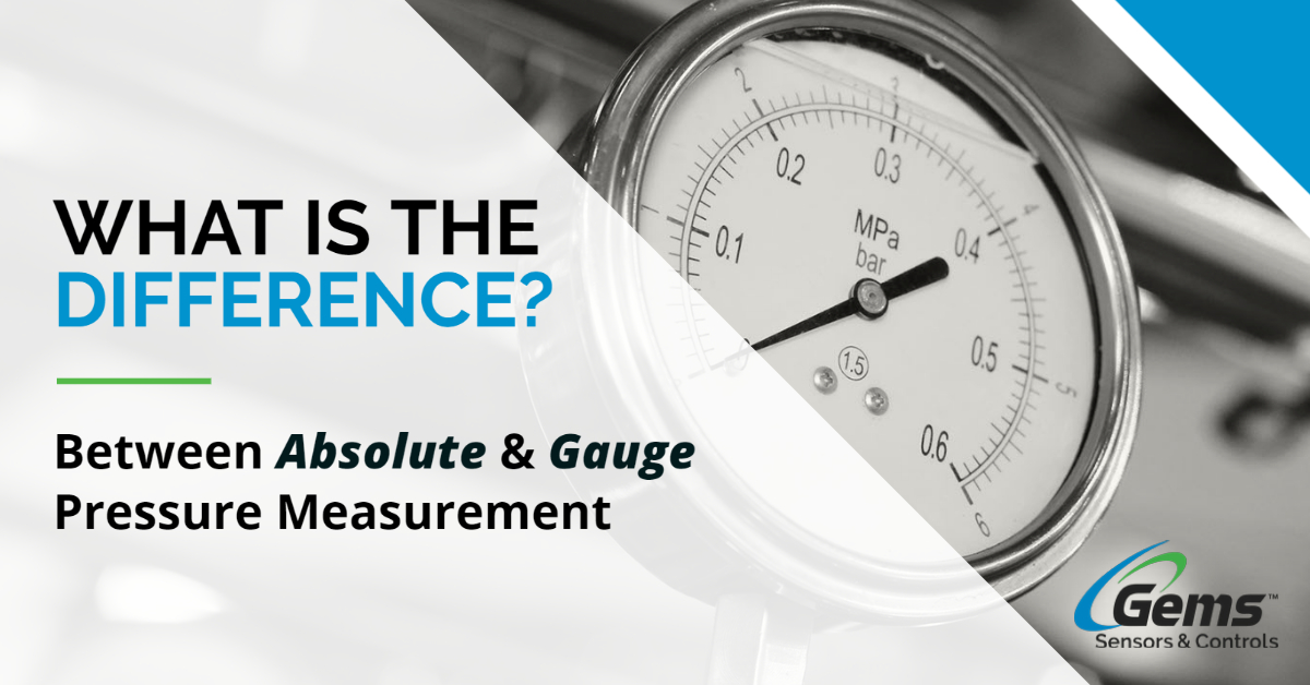 Difference Between Absolute & Gauge Pressure Measurement Gems Sensors